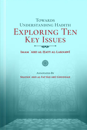 Exploring Ten Key Hadith Issues (image for) Exploring Ten Key Hadith Issues